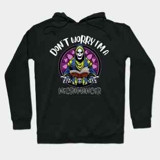 Don't Worry I'm A Necromancer Hoodie